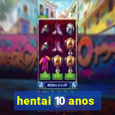 hentai 10 anos